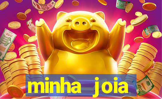 minha joia significado minha joia giria